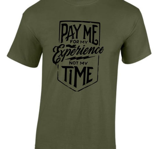 Pay Me For My Experience Not My Time. Taylored Family Blue Collar Clothing Men's T-Shirts with Graphics, 100% Polyester, Bold Design for Men